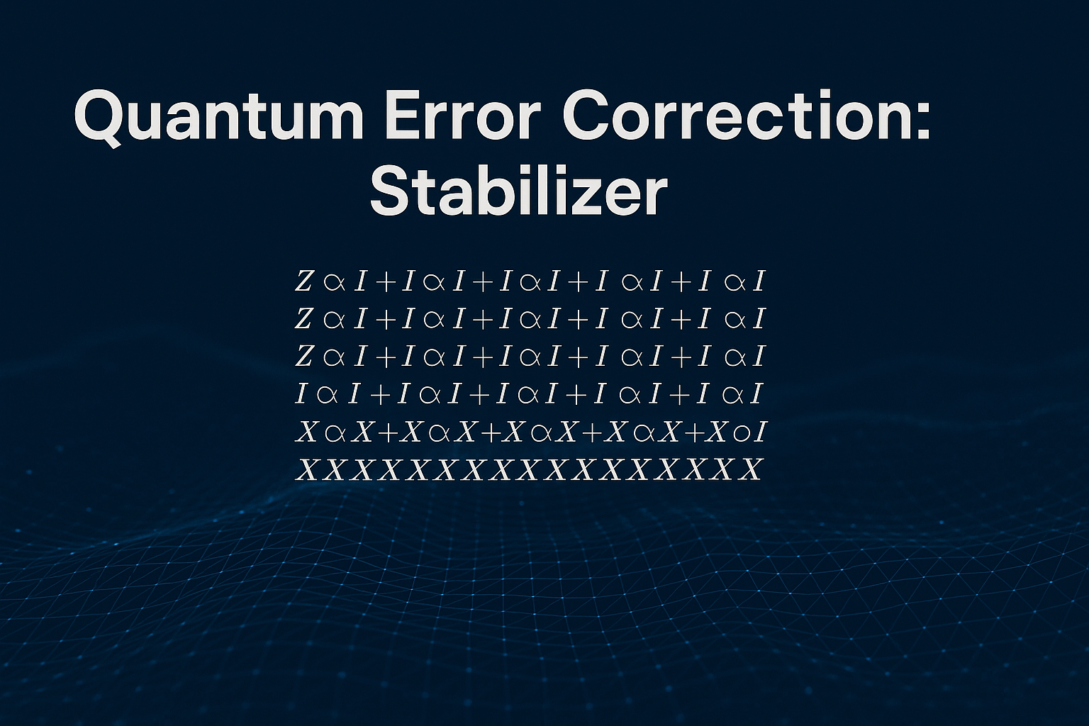 Quantum Error Correction: Stablizer